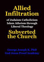 Allied Infiltration of Judaism Catholicism Islam Atheism through Liberal Theology Subverted the Church