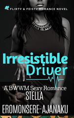 Irresistible Driver ~ A BWWM Sexy Romance