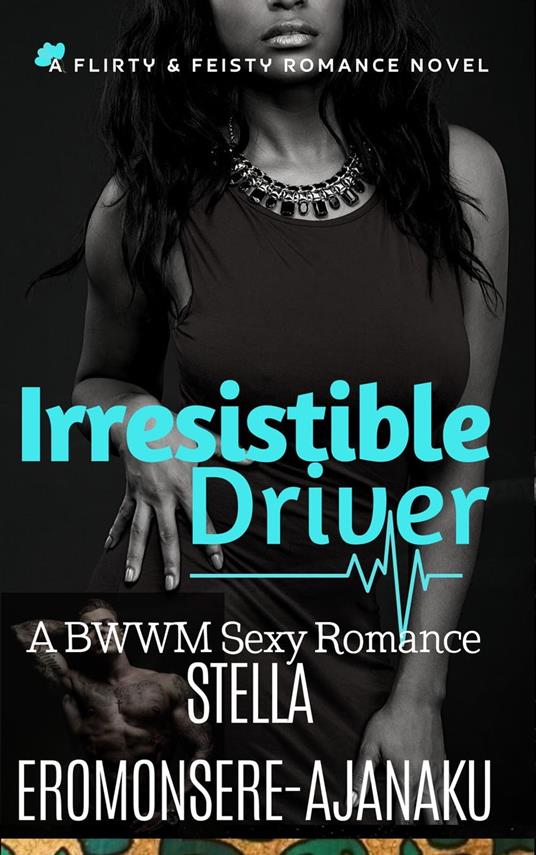 Irresistible Driver ~ A BWWM Sexy Romance