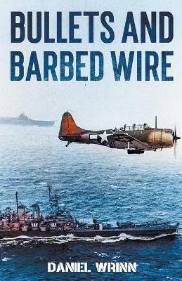 Bullets and Barbed Wire - Daniel Wrinn - cover