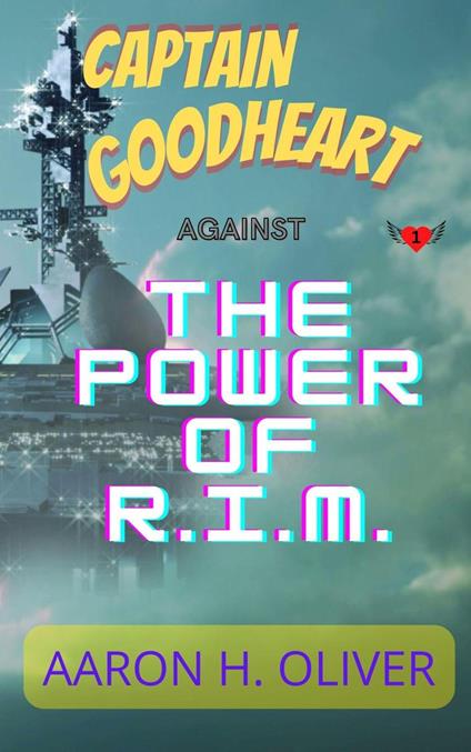 Captain Goodheart - Against The Power of R.I.M.