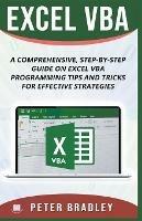 Excel VBA - A Step-by-Step Comprehensive Guide on Excel VBA Programming Tips and Tricks for Effective Strategies