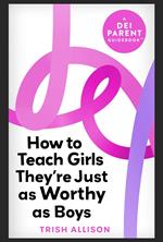 How to Teach Girls They're Just as Worthy as Boys