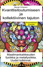 Kvanttisitoutumiseen ja kollektiivinen tajuton. Maailmankaikkeuden fysiikka ja metafysiikka. Uudet tulkinnat