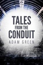 Tales from the Conduit
