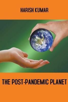 The Post-Pandemic Planet - Harish Kumar - cover