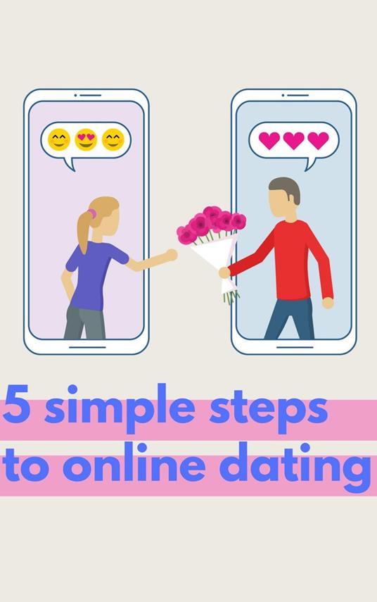 5 Simple Steps to Online Dating