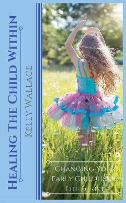 Healing The Child Within - Kelly Wallace - cover