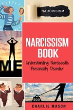 Narcissism: Understanding Narcissistic Personality Disorder