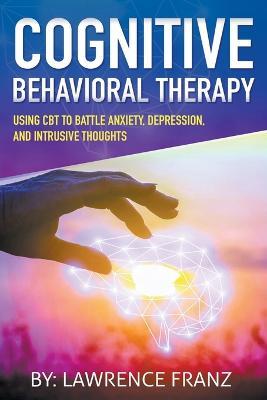 Cognitive Behavioral Therapy - Lawrence Franz - cover