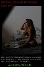 Getting My Man The Big Job: Part 3 of 4