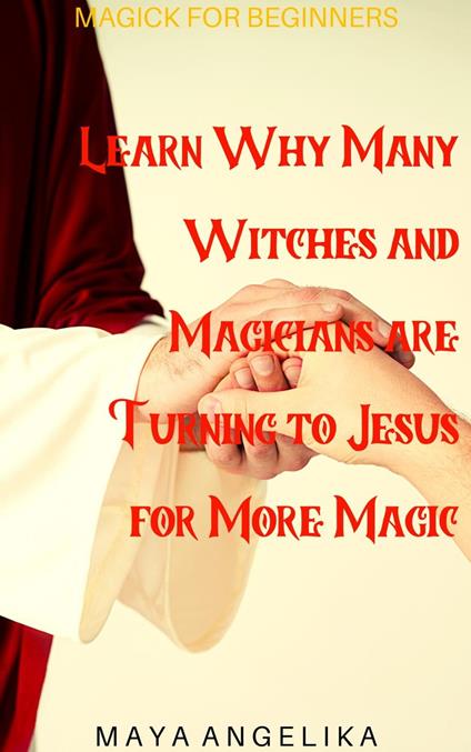 Learn Why Many Witches and Magicians are Turning to Jesus for More Magic