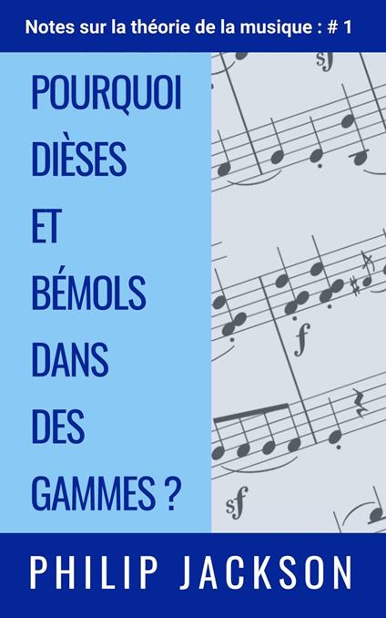 Pourquoi dièses et bémols dans des gammes ?