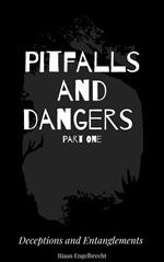 Pitfalls and Dangers Part One: Deceptions and Entanglements