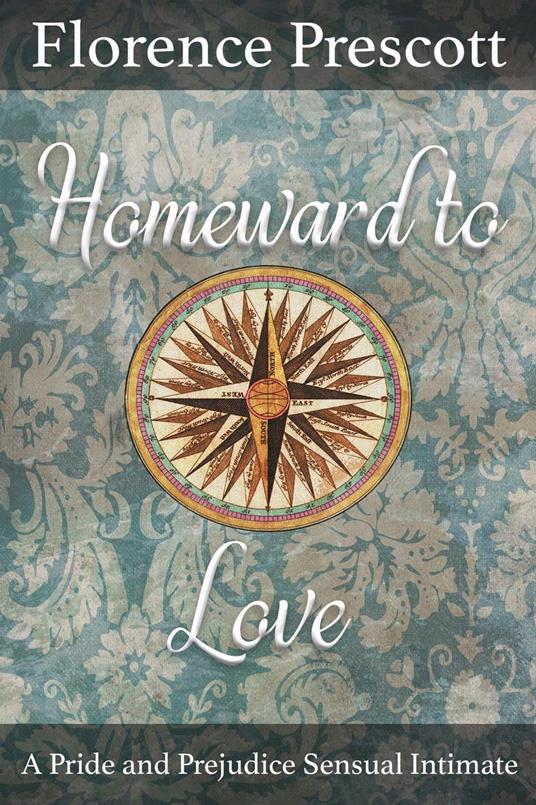 Homeward to Love: A Pride and Prejudice Sensual Intimate