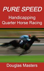 Pure Speed Handicapping Quarter Horse Racing