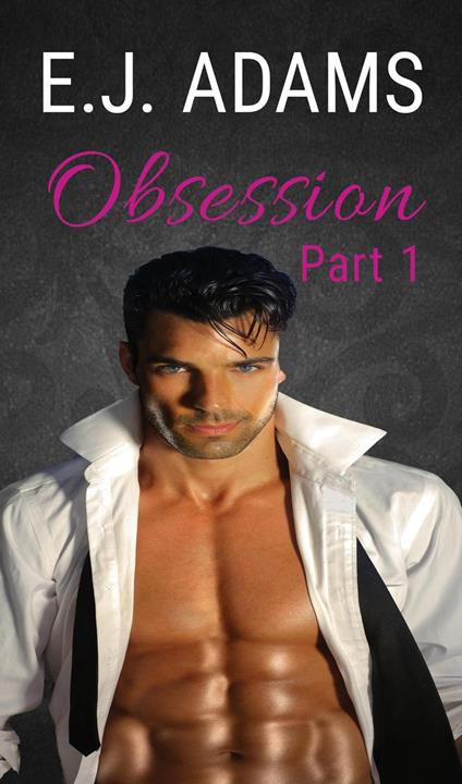 Obsession Part 1 - E.J. Adams - ebook