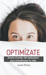 Optimizate. Desata el poder del optimismo para transformar tu vida