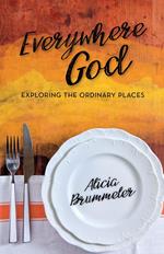 Everywhere God: Exploring the Ordinary Places