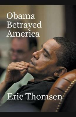 Obama Betrayed America - Eric Thomsen - cover