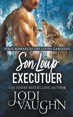 Son Loup Executuer - Jodi Vaughn - cover