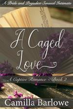 A Caged Love (Darcy Ever After): A Pride and Prejudice Sensual Intimate