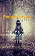 Pocket Sorcery: A Beginner's Guide to Instant Spells and Magick