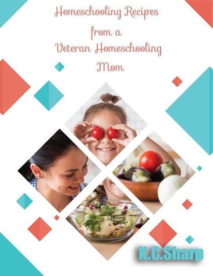 Homeschooling Recipes From A Veteran Homeschooling Mom