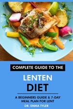 Complete Guide to the Lenten Diet: A Beginners Guide & 7-Day Meal Plan for Lent