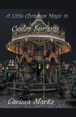 A Little Christmas Magic in Cedar Springs - Carissa Marks - cover