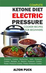 Complete Ketone Diet Electric Pressure Cooker Recipes For Beginners