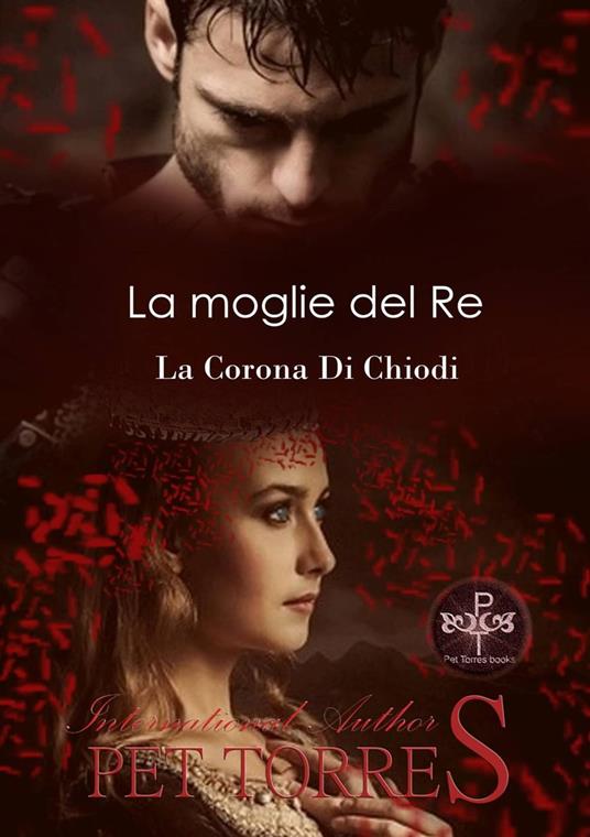 La moglie del Re: La Corona Di Chiodi - Pet Torres - ebook