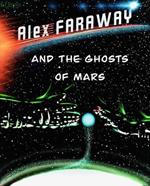 Alex Faraway And The Ghosts Of Mars