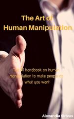 The Art of Human Manipulation