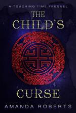 The Child's Curse: A Touching Time Prequel Novella