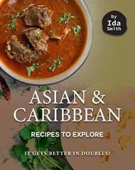 Asian and Caribbean Recipes to Explore: It Gets Better in Doubles!