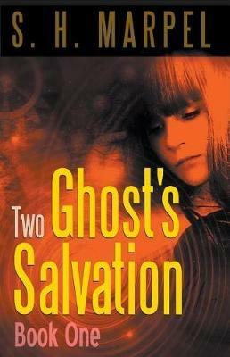 Two Ghost's Salvation, Book One - S H Marpel - cover