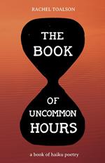 The Book of Uncommon Hours