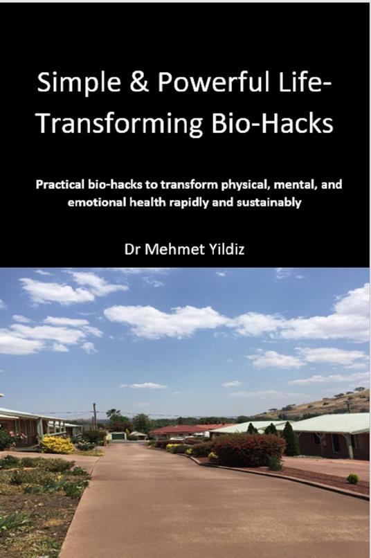 Simple & Powerful Life-Transforming Bio-Hacks