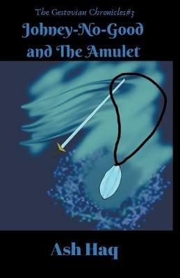 Johney-No-Good and The Amulet - Ash Haq - cover