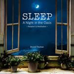 SLEEP- A Night in the Oasis- Relaxation and Meditation
