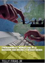 Cybercriminalité: Menaces Liées à La Navigation sur Internet et aux Réseaux Sociaux