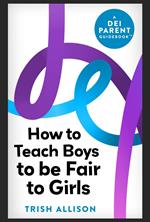 How to Teach Boys to be Fair to Girls