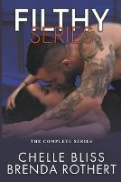 Filthy Series - Chelle Bliss,Brenda Rothert - cover