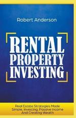 Rental Property Investing Real Estate Strategies Made Simple, Investing, Passive Income And Creating Wealth