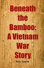 Beneath the Bamboo: A Vietnam War Story
