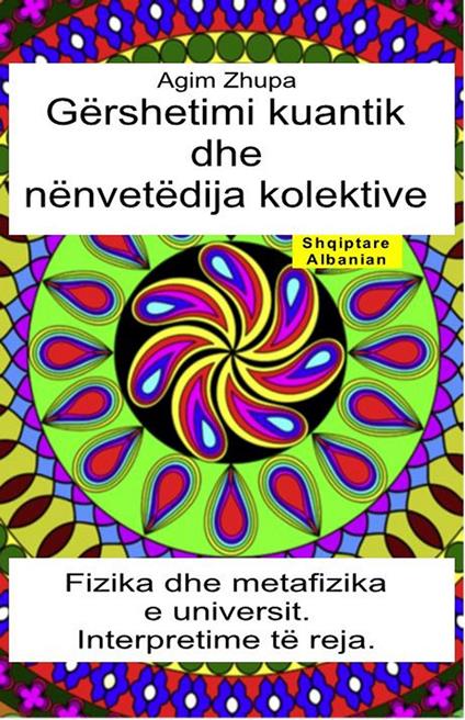 Gërshetimi kuantik dhe nënvetëdija kolektive. Fizika dhe metafizika e universit. Interpretime të reja - Agim Zhupa - ebook