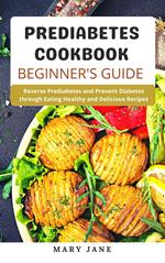 Prediabetes Cookbook Beginner's Guide