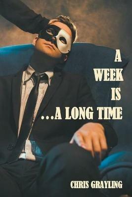 A Week Is...A Long Time - Chris Grayling - cover