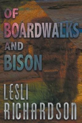 Of Boardwalks and Bison - Lesli Richardson - cover
